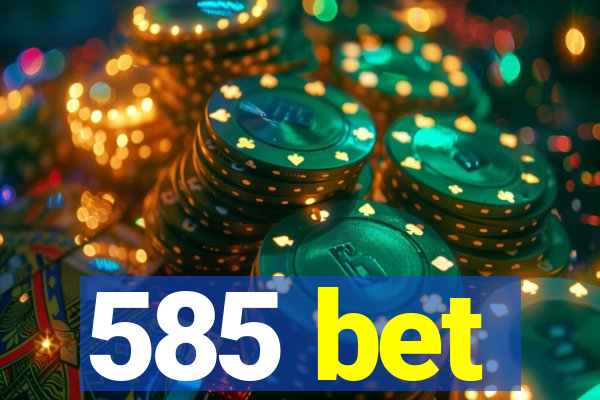 585 bet